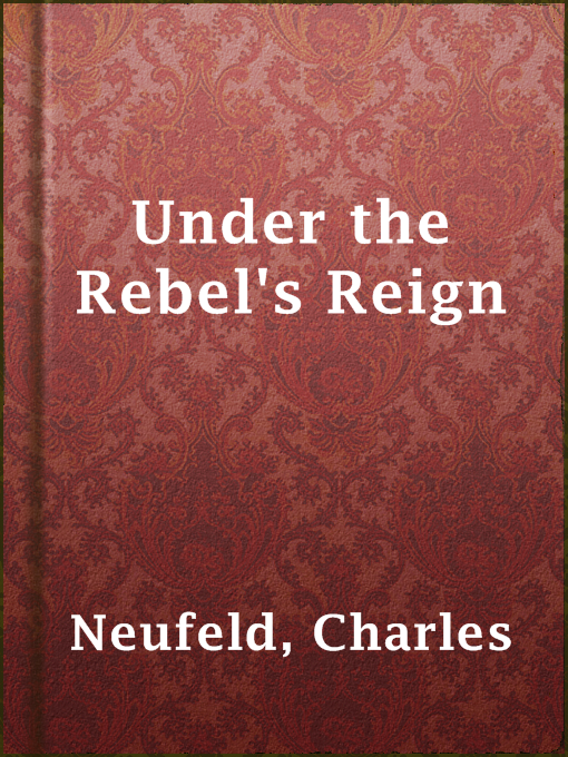 Title details for Under the Rebel's Reign by Charles Neufeld - Available